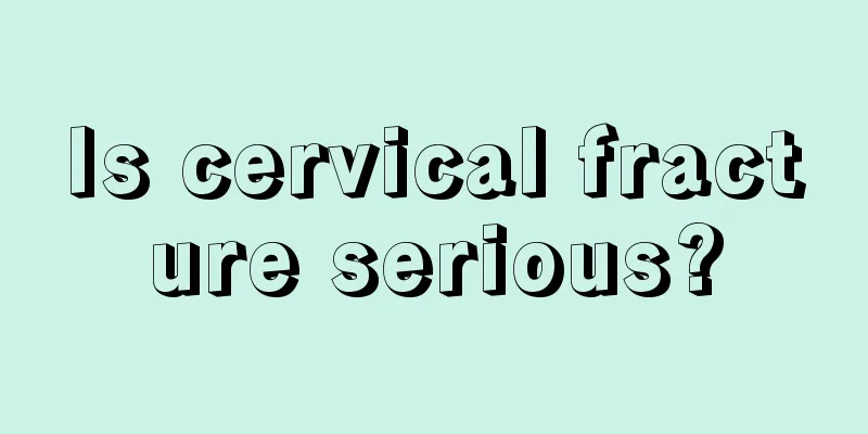 Is cervical fracture serious?