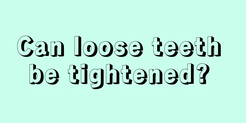 Can loose teeth be tightened? 