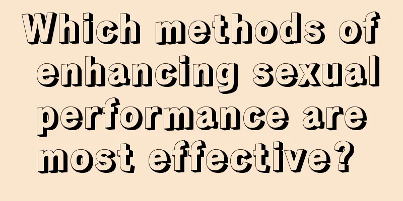 Which methods of enhancing sexual performance are most effective? 