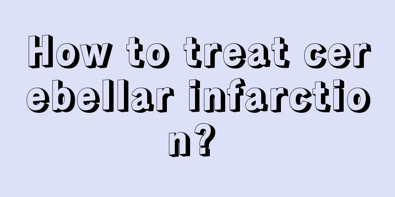 How to treat cerebellar infarction? 