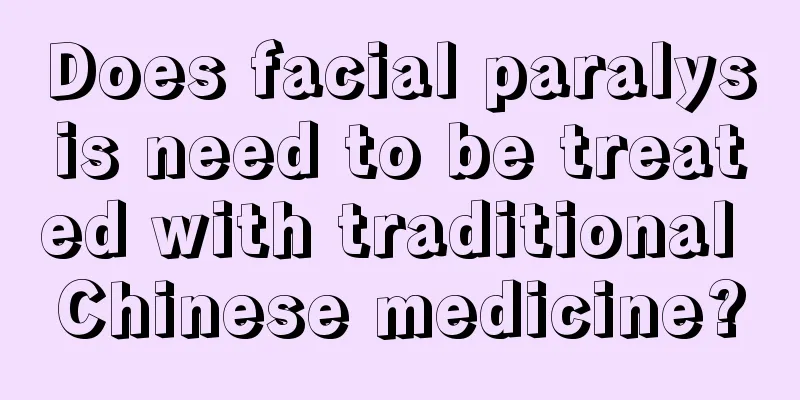 Does facial paralysis need to be treated with traditional Chinese medicine?