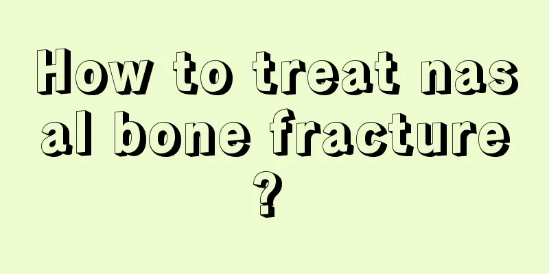 How to treat nasal bone fracture? 