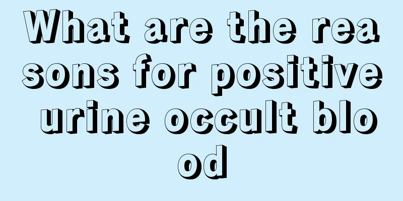 What are the reasons for positive urine occult blood
