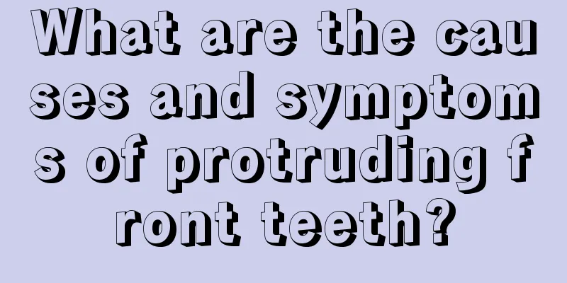 What are the causes and symptoms of protruding front teeth?