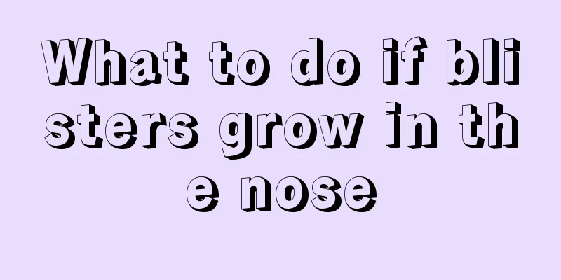 What to do if blisters grow in the nose