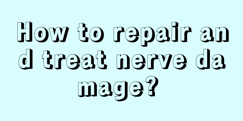How to repair and treat nerve damage? 
