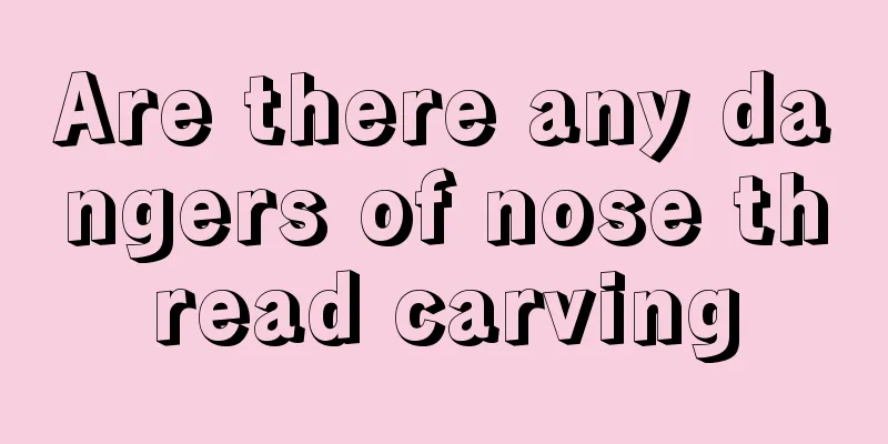Are there any dangers of nose thread carving