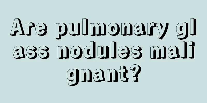Are pulmonary glass nodules malignant?