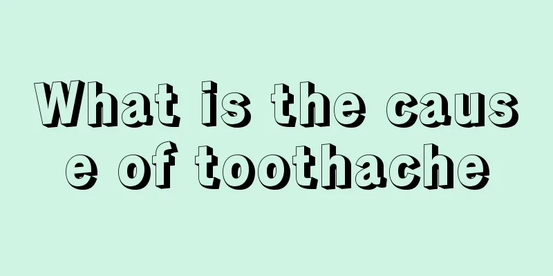 What is the cause of toothache