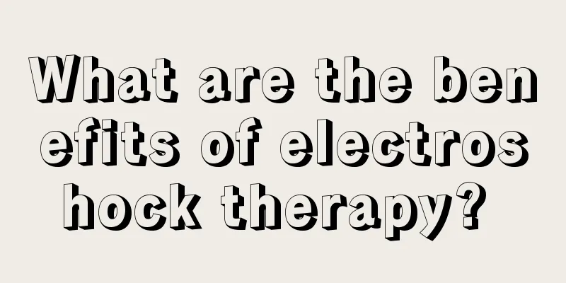 What are the benefits of electroshock therapy? 