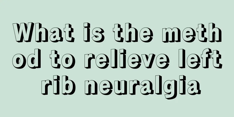 What is the method to relieve left rib neuralgia
