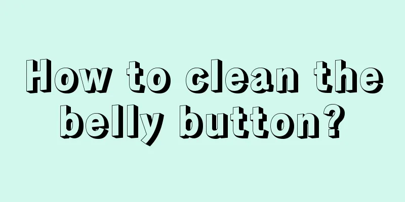 How to clean the belly button? 
