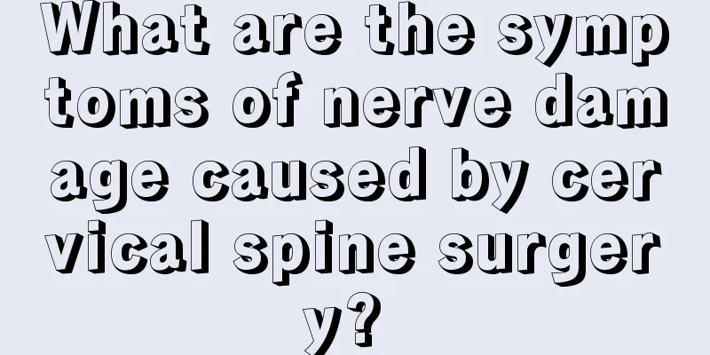 What are the symptoms of nerve damage caused by cervical spine surgery? 