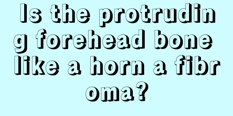 Is the protruding forehead bone like a horn a fibroma?