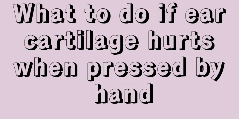What to do if ear cartilage hurts when pressed by hand