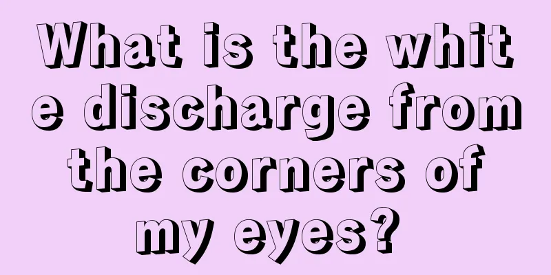What is the white discharge from the corners of my eyes? 