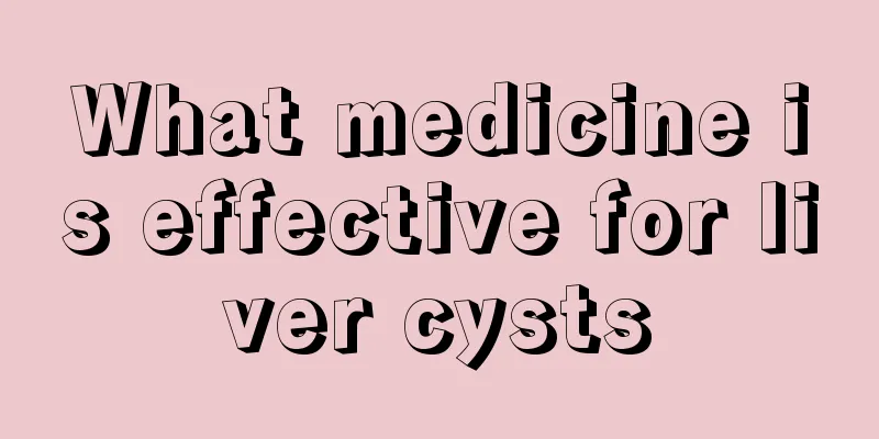 What medicine is effective for liver cysts