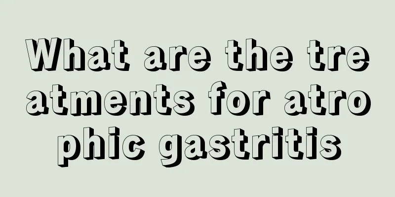 What are the treatments for atrophic gastritis