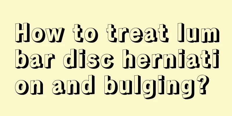 How to treat lumbar disc herniation and bulging? 