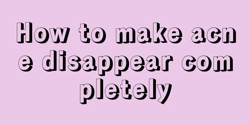 How to make acne disappear completely