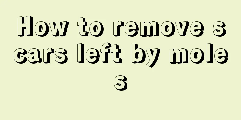 How to remove scars left by moles