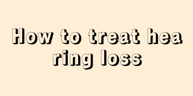 How to treat hearing loss