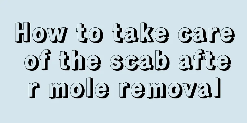 How to take care of the scab after mole removal