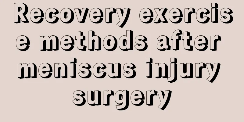 Recovery exercise methods after meniscus injury surgery