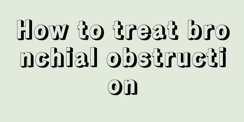 How to treat bronchial obstruction