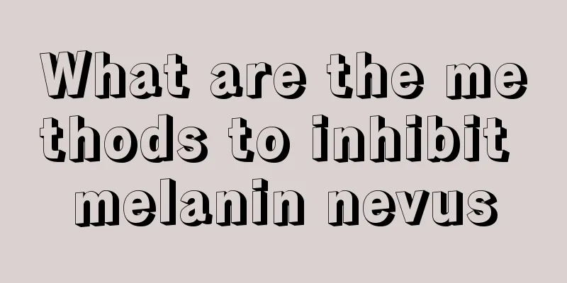 What are the methods to inhibit melanin nevus