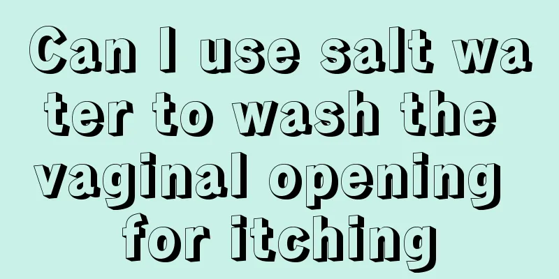Can I use salt water to wash the vaginal opening for itching