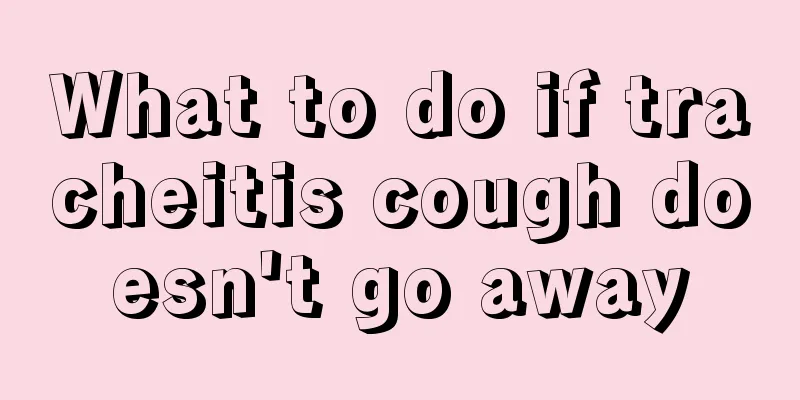 What to do if tracheitis cough doesn't go away