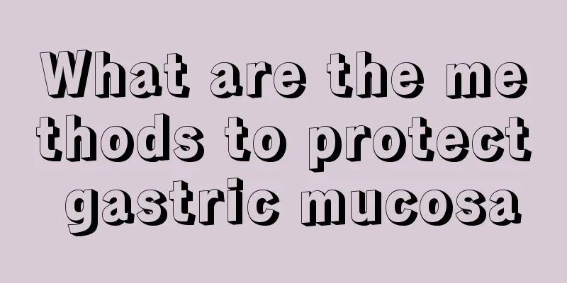 What are the methods to protect gastric mucosa