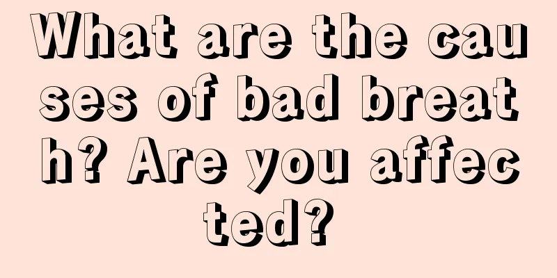 What are the causes of bad breath? Are you affected? 