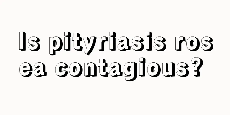 Is pityriasis rosea contagious? 