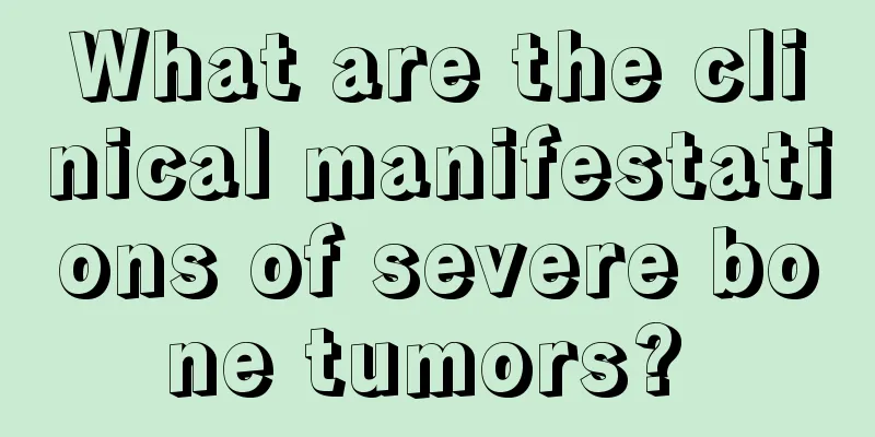 What are the clinical manifestations of severe bone tumors? 
