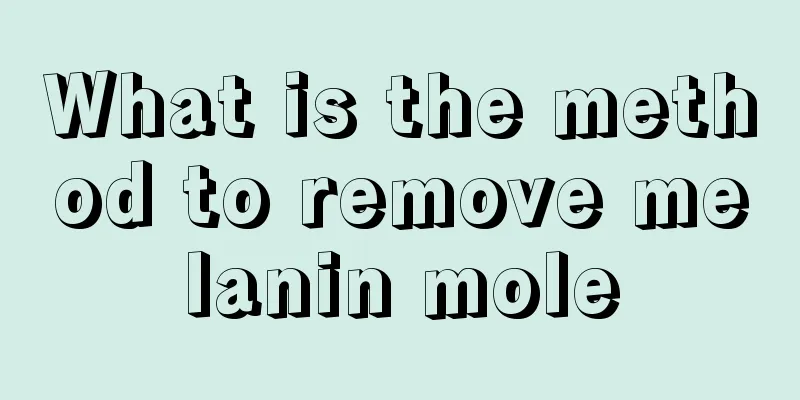 What is the method to remove melanin mole