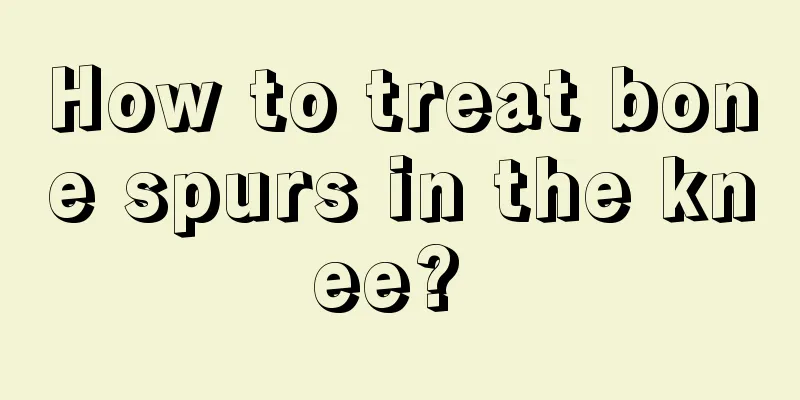 How to treat bone spurs in the knee? 
