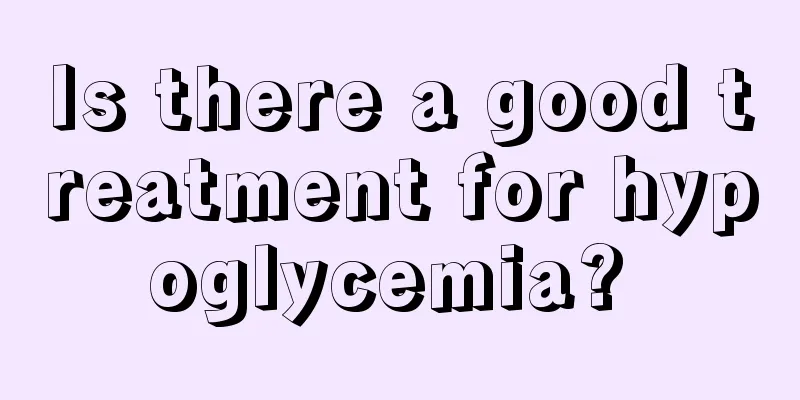 Is there a good treatment for hypoglycemia? 