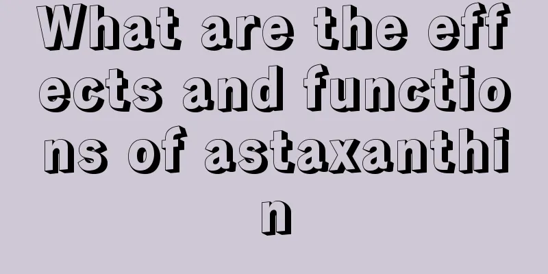 What are the effects and functions of astaxanthin