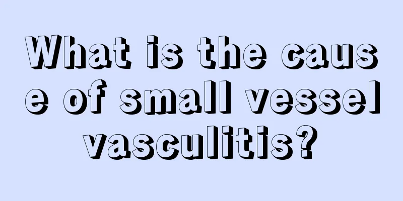 What is the cause of small vessel vasculitis? 
