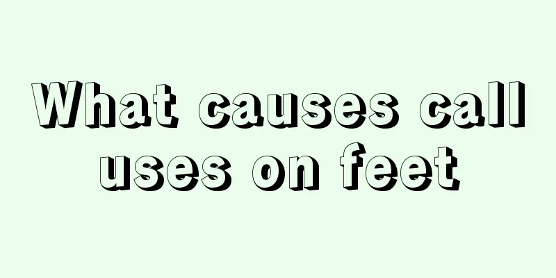 What causes calluses on feet