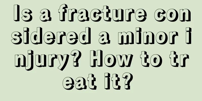 Is a fracture considered a minor injury? How to treat it? 