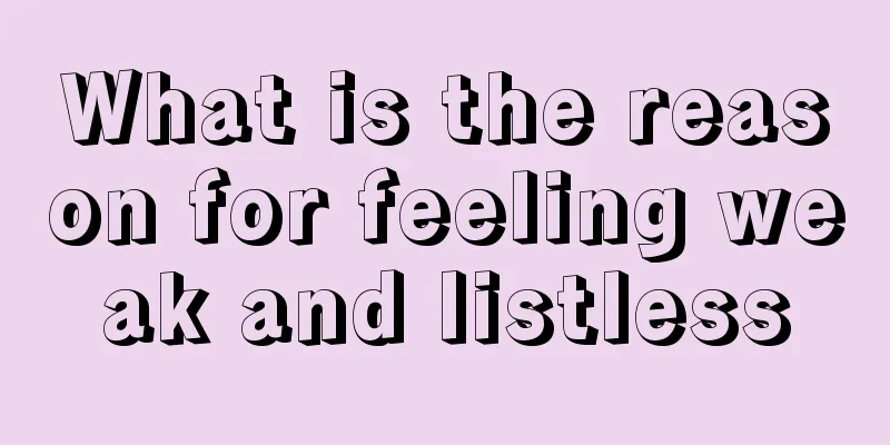 What is the reason for feeling weak and listless