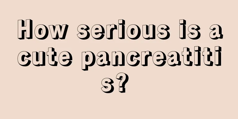 How serious is acute pancreatitis? 