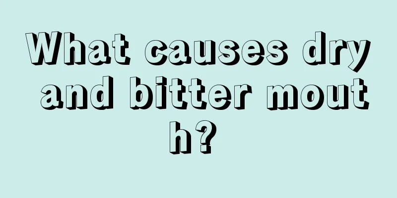 What causes dry and bitter mouth? 