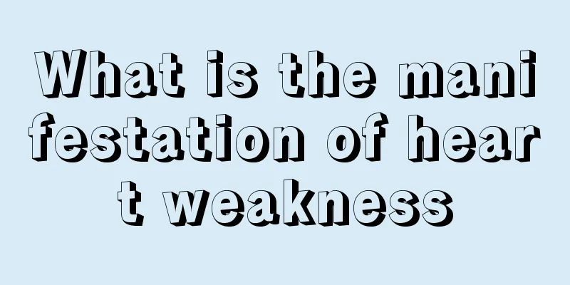 What is the manifestation of heart weakness