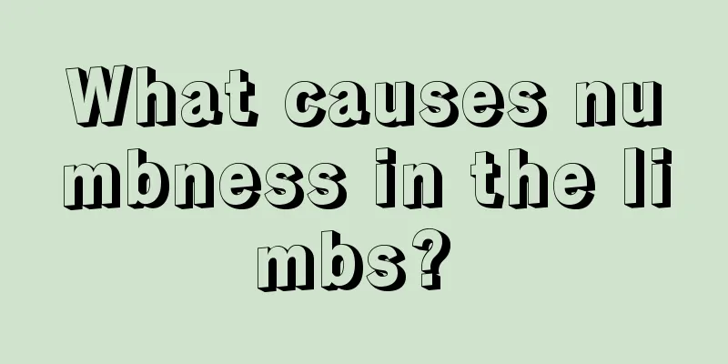 What causes numbness in the limbs? 