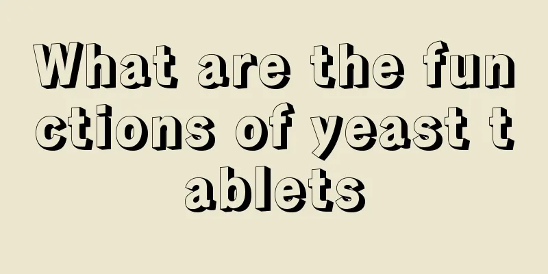 What are the functions of yeast tablets