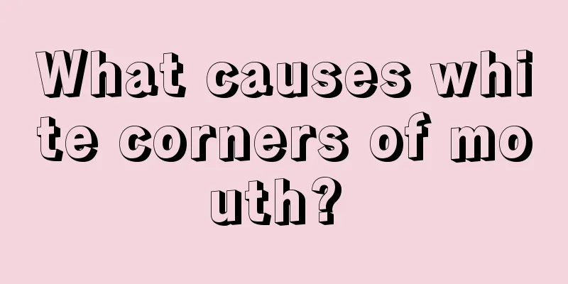 What causes white corners of mouth? 